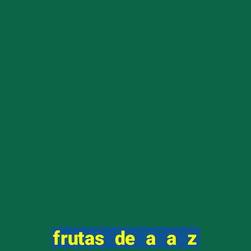 frutas de a a z frutas do cerrado de